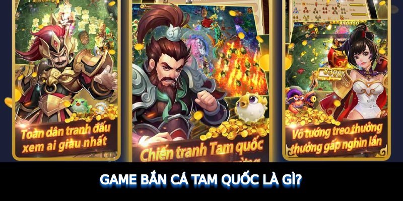 Bắn Cá Tam Quốc khuấy động thị trường với mức thưởng cực sốc