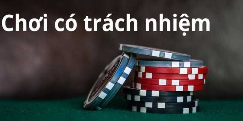 Tìm hiểu về chơi có trách nhiệm là gì?